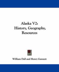 Cover image for Alaska V2: History, Geography, Resources