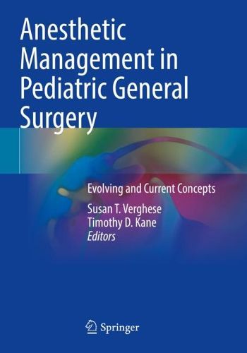 Cover image for Anesthetic Management in Pediatric General Surgery: Evolving and Current Concepts