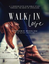 Cover image for Walk in Love - A Bite-Size Bible Study(R) Through Ephesians