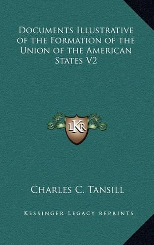 Cover image for Documents Illustrative of the Formation of the Union of the American States V2