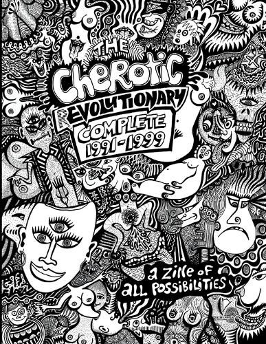Cover image for The Cherotic (r)Evolutionary Complete 1991-1999: A zine of all possibilities