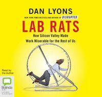 Cover image for Lab Rats: How Silicon Valley Made Work Miserable for the Rest of Us