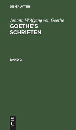 Johann Wolfgang Von Goethe: Goethe's Schriften. Band 2