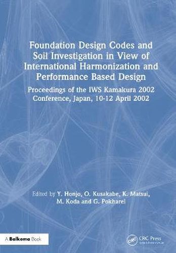 Cover image for Foundation Design Codes and Soil Investigation in View of International Harmonization and Performance Based Design: Proceedings of the IWS Kamakura 2002 Conference, Japan, 10-12 April 2002