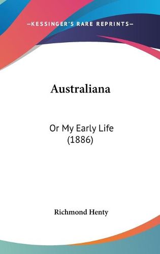 Cover image for Australiana: Or My Early Life (1886)