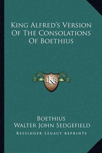 King Alfred's Version of the Consolations of Boethius