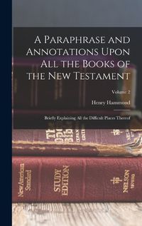 Cover image for A Paraphrase and Annotations Upon All the Books of the New Testament