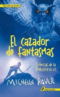 Cover image for El Cazador de Fantasmas. Cronicas de la Prehistoria VI