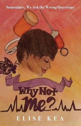 Cover image for Why Not Me? Sometimes, We Ask the Wrong Questions