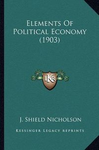 Cover image for Elements of Political Economy (1903)