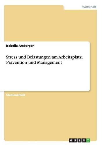 Cover image for Stress und Belastungen am Arbeitsplatz. Pravention und Management
