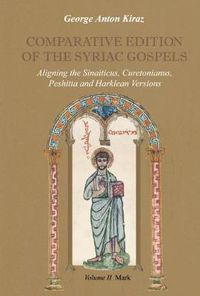 Cover image for Comparative Edition of the Syriac Gospels (Vol 2): Aligning the Sinaiticus, Curetonianus, Peshitta and Harklean Versions