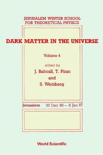 Cover image for Dark Matter In The Universe - Proceedings Of The 4th Jerusalem Winter School For Theoretical Physics