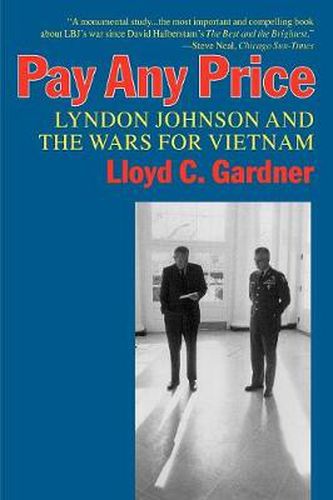 Cover image for Pay Any Price: Lyndon Johnson and the Wars for Vietnam