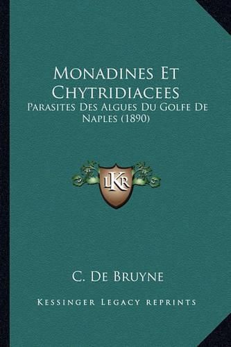 Cover image for Monadines Et Chytridiacees: Parasites Des Algues Du Golfe de Naples (1890)