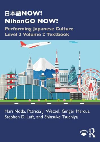 Cover image for NOW! NihonGO NOW!: Performing Japanese Culture Level 2 Volume 2 Textbook