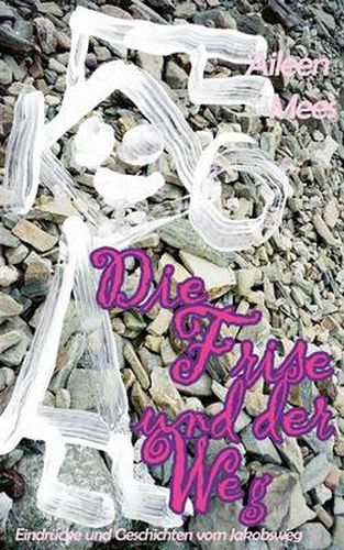 Cover image for Die Frise und der Weg: Eindrucke und Geschichten vom Jakobsweg