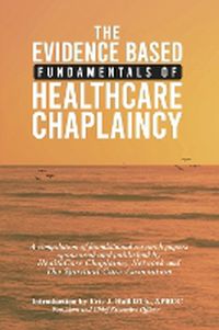 Cover image for The Evidence Based Fundamentals of Health Care Chaplaincy