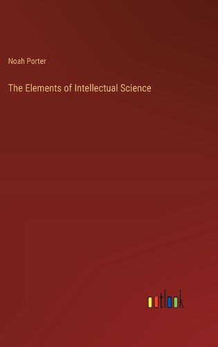 Cover image for The Elements of Intellectual Science