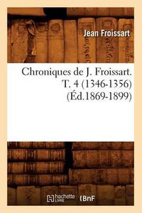 Cover image for Chroniques de J. Froissart. T. 4 (1346-1356) (Ed.1869-1899)