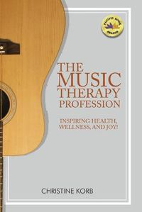 Cover image for The Music Therapy Profession: Inspiring Health, Wellness, and Joy