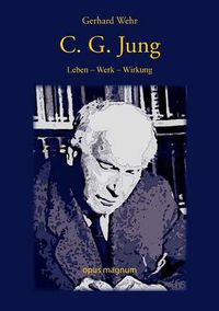 Cover image for C. G. Jung: Leben - Werk - Wirkung