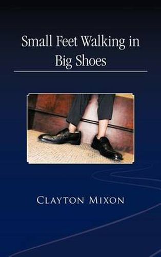 Cover image for Small Feet Walking in Big Shoes