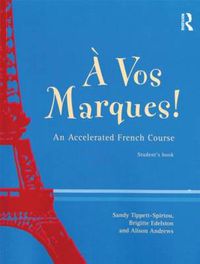 Cover image for A Vos Marques!: An Accelerated French Course: Student's Book