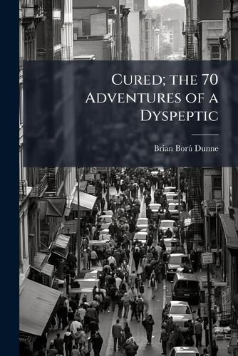 Cover image for Cured; the 70 Adventures of a Dyspeptic
