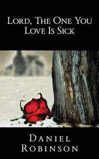 Cover image for Lord, the One You Love Is Sick