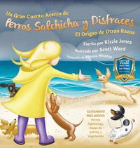 Cover image for Un Gran Cuento Acerca de Perros Salchicha y Disfraces (Spanish only Hard Cover): El Origen de Otras Razas (Tall Tales # 3)