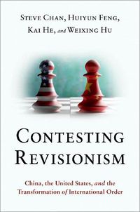 Cover image for Contesting Revisionism: China, the United States, and the Transformation of International Order
