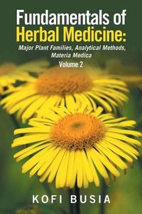 Cover image for Fundamentals of Herbal Medicine: Major Plant Families, Analytical Methods, Materia Medica Volume 2