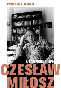 Cover image for Czeslaw Milosz: A California Life