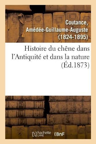 Histoire Du Chene Dans l'Antiquite Et Dans La Nature