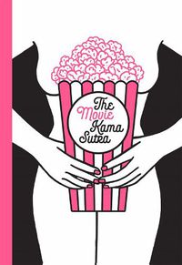 Cover image for The Movie Kama Sutra: 69 Sex Positions for Movie Lovers