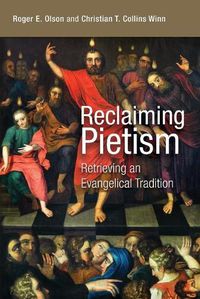 Cover image for Reclaiming Pietism: Retrieving an Evangelical Tradition