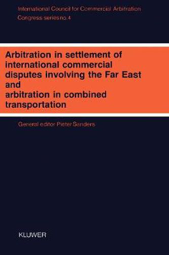 Cover image for Arbitration in Settlement of International Commercial Disputes Involving the Far East and Arbitration in Combined Transportation:Interim Meeting - Tokyo 1988