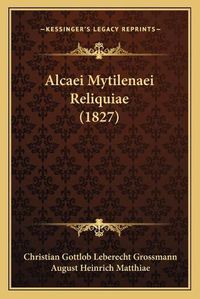 Cover image for Alcaei Mytilenaei Reliquiae (1827)