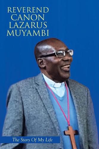 Cover image for Reverend Canon Lazarus Muyambi: The Story of My Life