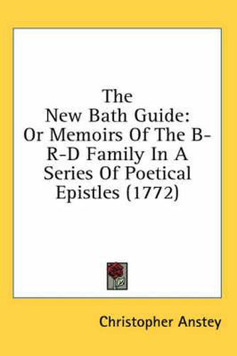 Cover image for The New Bath Guide: Or Memoirs Of The B-R-D Family In A Series Of Poetical Epistles (1772)