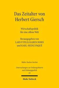 Cover image for Das Zeitalter von Herbert Giersch: Wirtschaftspolitik fur eine offene Welt