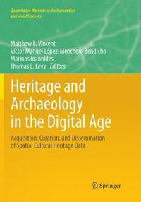 Cover image for Heritage and Archaeology in the Digital Age: Acquisition, Curation, and Dissemination of Spatial Cultural Heritage Data