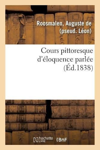 Cover image for Cours Pittoresque d'Eloquence Parlee