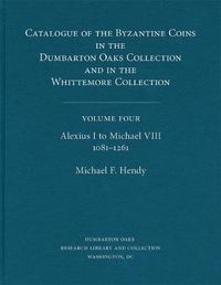 Cover image for Catalogue of the Byzantine Coins in the Dumbarton Oaks Collection and in the Whittemore Collection: Alexius I to Michael VIII, 1081-1261