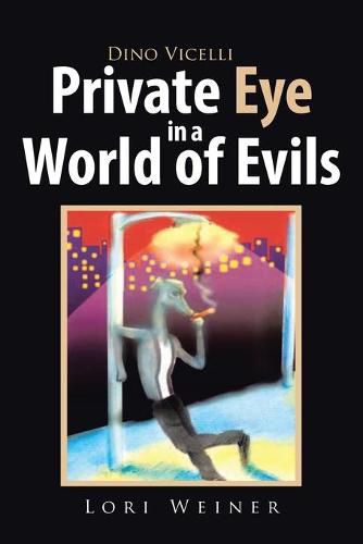 Cover image for Dino Vicelli Private Eye in a World of Evils