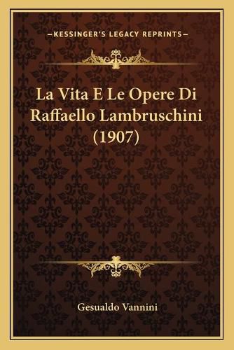 Cover image for La Vita E Le Opere Di Raffaello Lambruschini (1907)