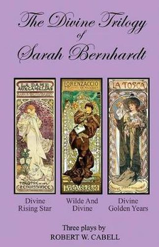 Cover image for The Divine Trilogy of Sarah Bernhardt: The Life and Times of The French Actress, Sarah Bernhardt