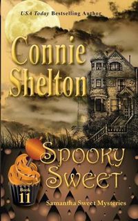 Cover image for Spooky Sweet: Samantha Sweet Mysteries, Book 11: A Sweet's Sweets Bakery Mystery