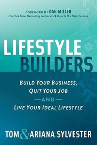 Cover image for Lifestyle Builders: Build Your Business, Quit Your Job, And Live Your Ideal Lifestyle